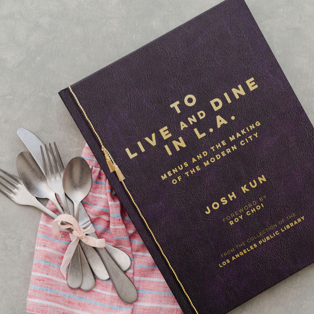 To Live and Dine in L.A.: Menus & the Making of the Modern City