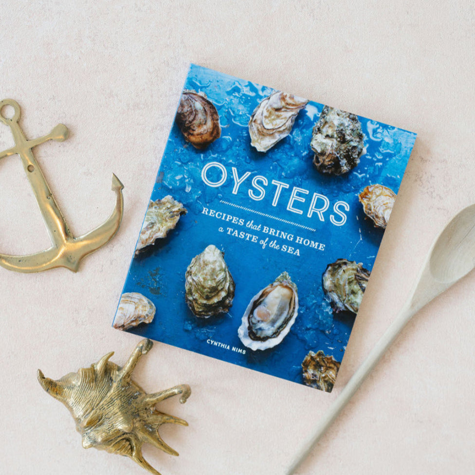 Oysters: Recipes that Bring Home a Taste of the Sea