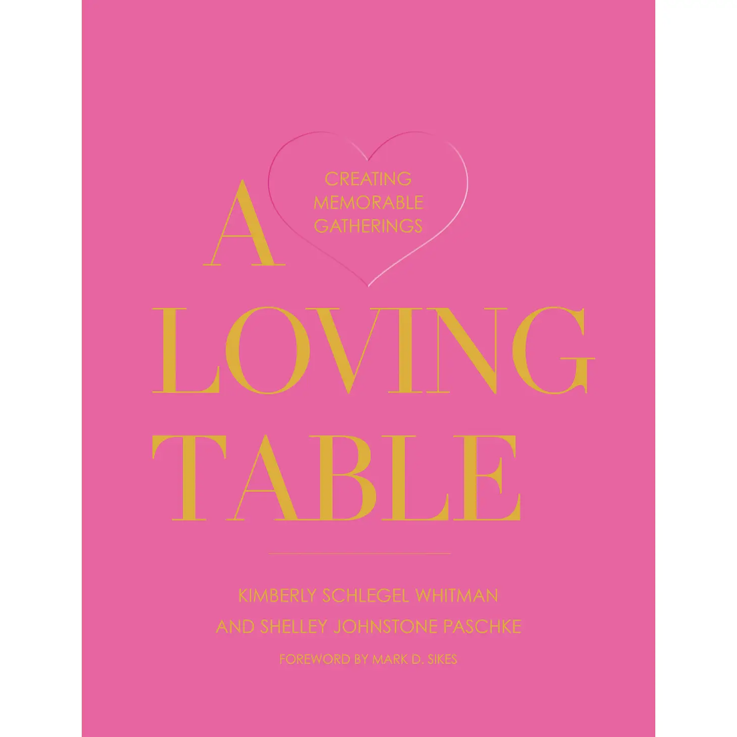 A Loving Table: Creating Memorable Gatherings