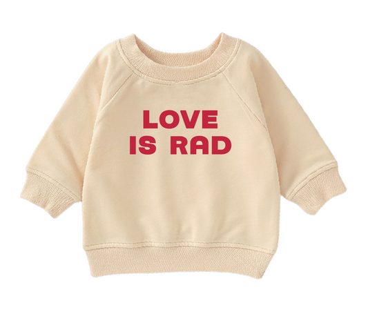 Love is Rad Sweatshirt