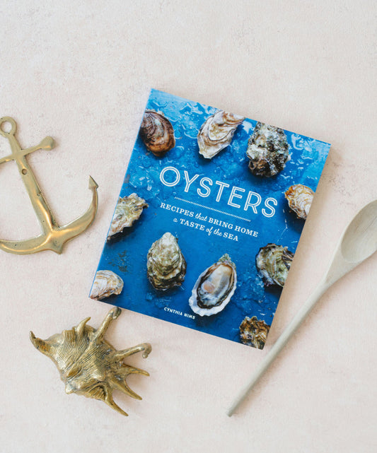 Oysters: Recipes that Bring Home a Taste of the Sea