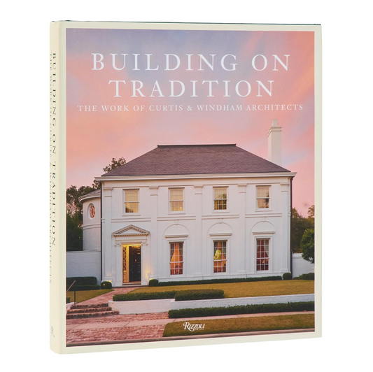Building on Tradition: The Work of Curtis & Windham Architects