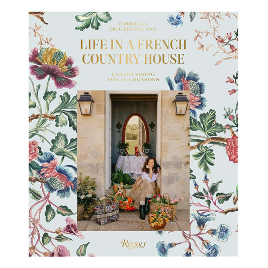 Life in a French Country House: Entertaining for All Seasons