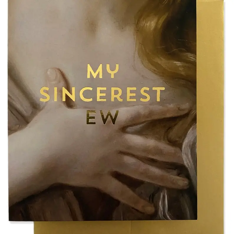 Sincerest Ew Greeting Card