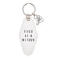 Tired As a Mother Leather Keychain